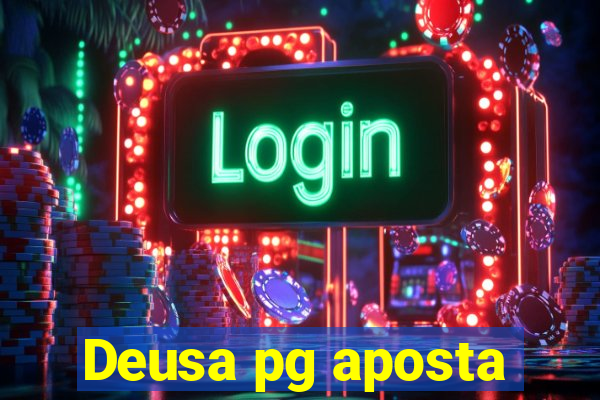 Deusa pg aposta